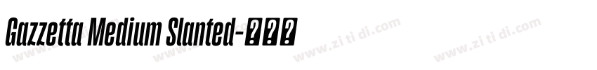 Gazzetta Medium Slanted字体转换